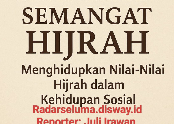 Membumikan Semangat Hijrah: Menghidupkan Nilai-Nilai Hijrah dalam Kehidupan Sosial