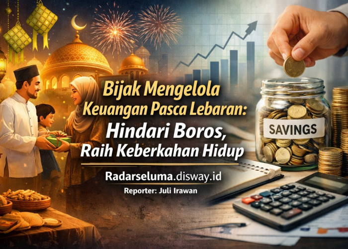 Bijak Mengelola Keuangan Pasca Lebaran: Hindari Boros, Raih Keberkahan Hidup