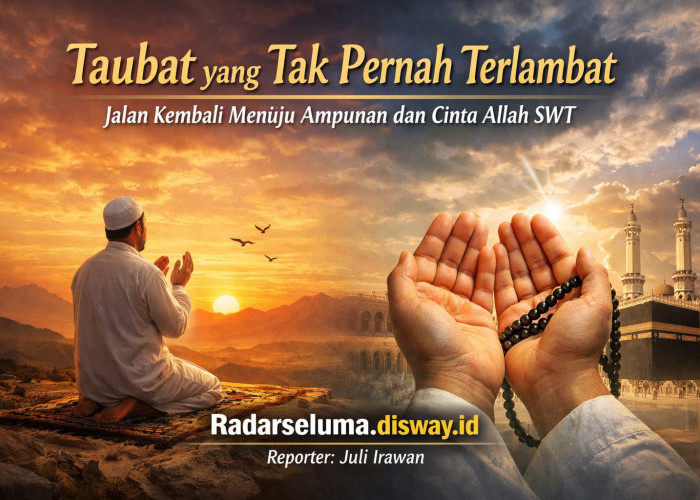 Taubat yang Tak Pernah Terlambat: Jalan Kembali Menuju Ampunan dan Cinta Allah SWT