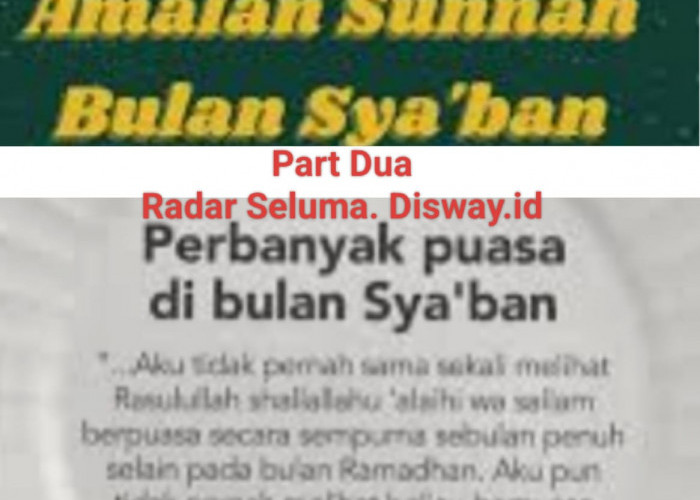 Inilah Beberapa Amalan Sunnah Yang Diajarkan Rasulullah SAW Di Bulan Syaban Part Dua