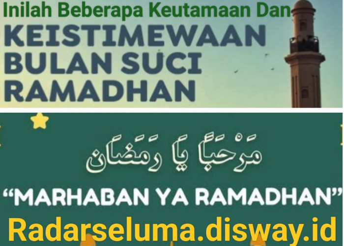 Inilah Beberapa Keutamaan Dan Keistimewaan Bulan Suci Ramadhan 