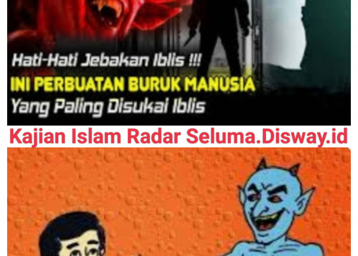 Hati-hati Ini Perbuatan Yang Paling Disenangi Iblis! Cek, Jangan Sampai Dilakukan.. 