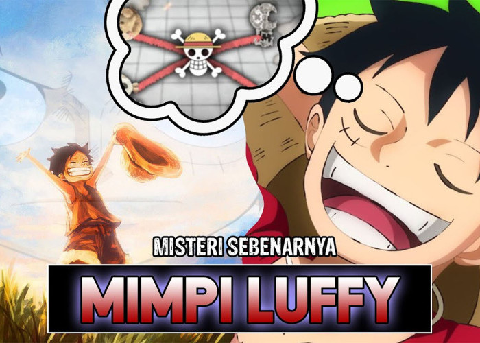 Sangat Misterius! Tentang Mimpi Sebenarnya Dari Mongkey D.Luffy