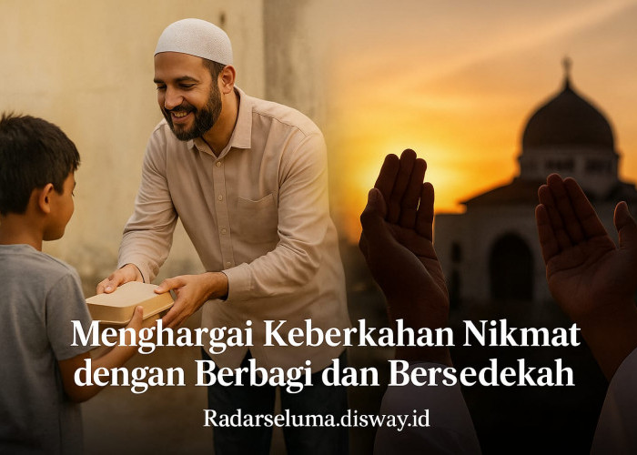 Menghargai Keberkahan Nikmat dengan Berbagi dan Bersedekah