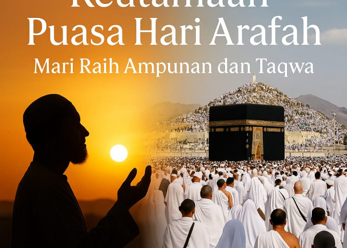 Inilah Keutamaan Puasa Hari Arafah, Ayo Kita Amalkan Untuk Menambah Ketaqwaan Kepada Allah SWT