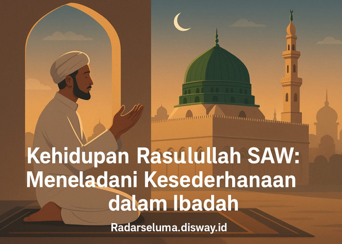 Kehidupan Rasulullah SAW: Meneladani Kesederhanaan dalam Ibadah