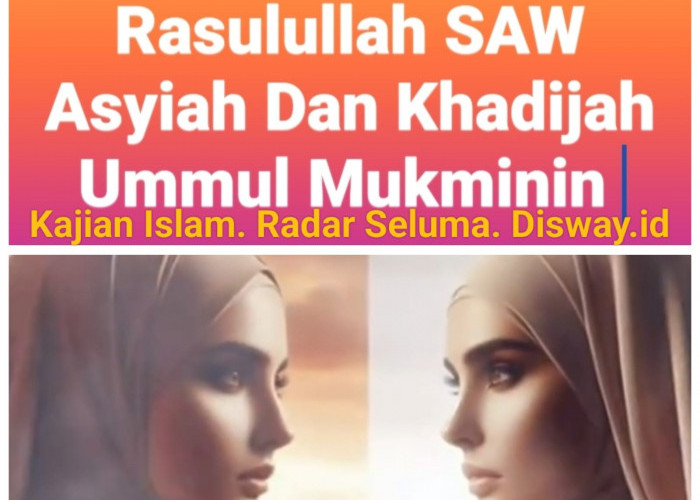 Siapakah Lebih Utama Antara Aisyah dan Khadijah Istri Rasulullah SAW