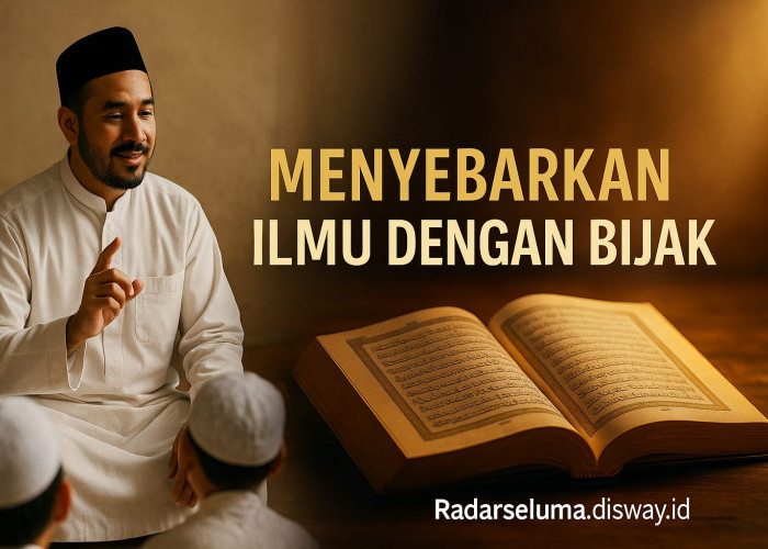 Menyebarkan Ilmu dengan Bijak