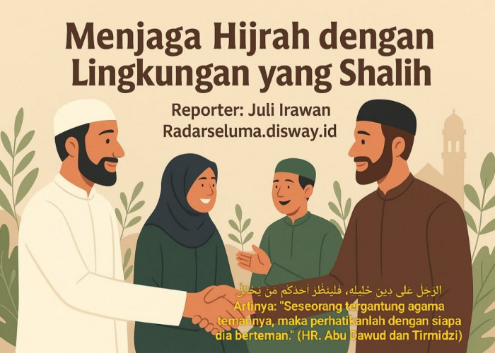 Menjaga Hijrah dengan Lingkungan yang Shalih: Kunci Istiqamah dalam Perjalanan Spiritual