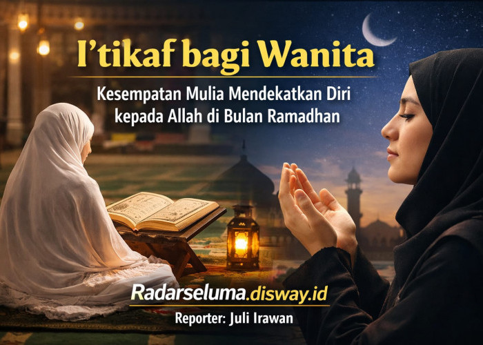 I’tikaf bagi Wanita: Kesempatan Mulia Mendekatkan Diri kepada Allah di Bulan Ramadhan