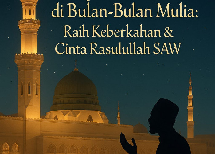 Menghidupkan Sunnah Nabi Muhammad Rasulullah SAW di Bulan-Bulan Mulia