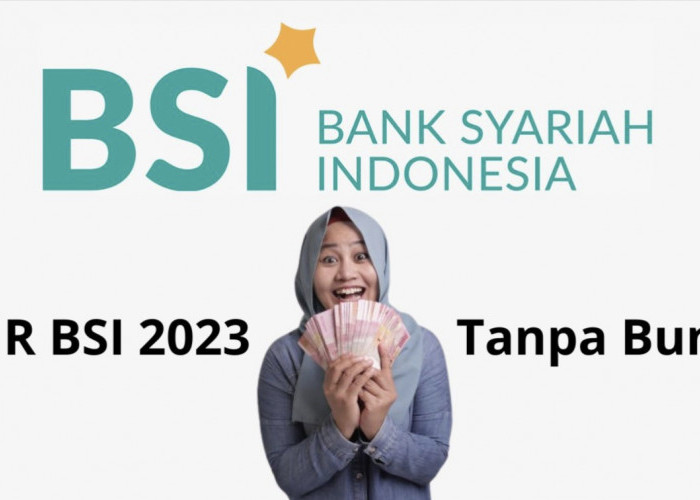 Pinjaman Uang Tanpa Bunga Dengan Jaminan Keabsahan Syariah Pada Tahun 2023 Bank BSI