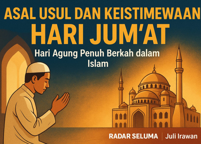 Asal Usul dan Keistimewaan Hari Jum’at: Hari Agung Penuh Berkah dalam Islam