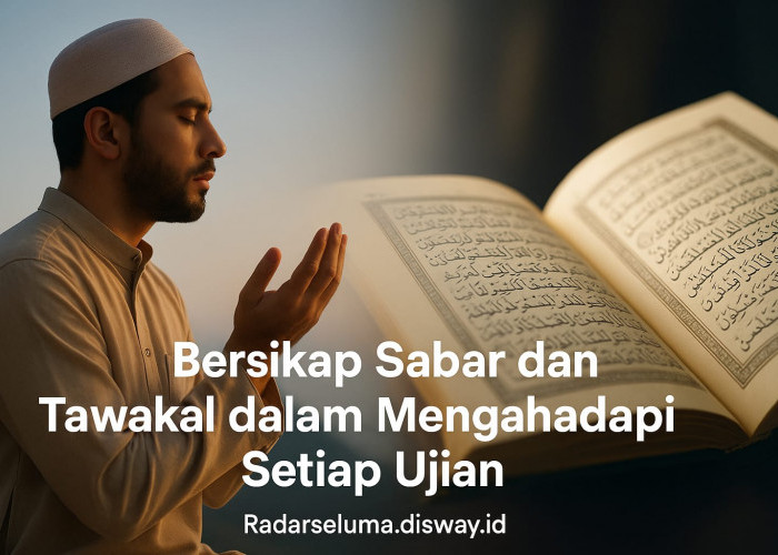 Bersikap Sabar dan Tawakal dalam Menghadapi Setiap Ujian 