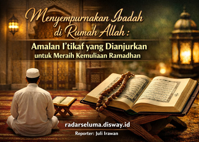 Menyempurnakan Ibadah di Rumah Allah: Amalan I’tikaf yang Dianjurkan untuk Meraih Kemuliaan Ramadhan