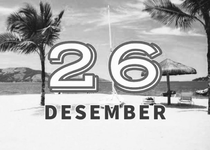 19 Tahun Lalu, Tepatnya 26 Desember Kejadian Memakan Korban  Pernah Terjadi! Ada Apa Pada Tanggal 26 Desember?