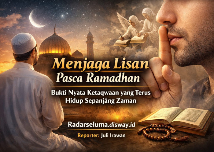 Menjaga Lisan Pasca Ramadhan: Bukti Nyata Ketaqwaan yang Terus Hidup Sepanjang Zaman