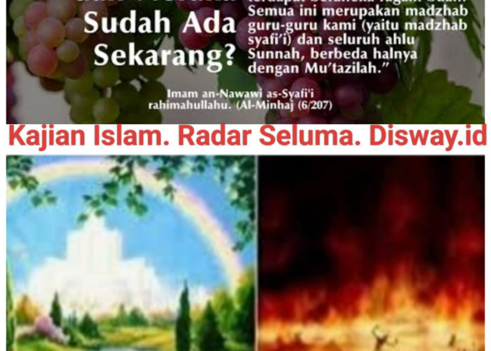 Apakah Surga Dan Neraka Sudah Diciptakan Allah SWT...?? Ini Penjelasannya Menurut Islam.