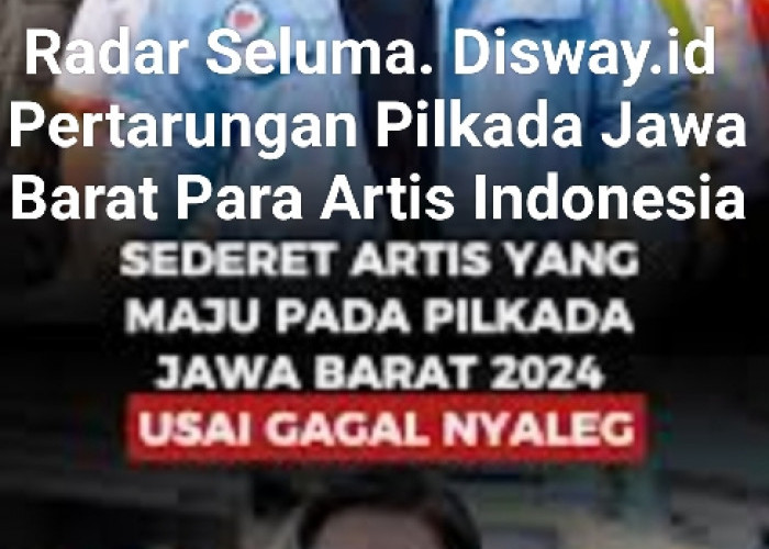 Inilah Sederet Artis Maju Pilkada Di Jawa Barat 2024. Siapa Saja... ??? Yuk Simak