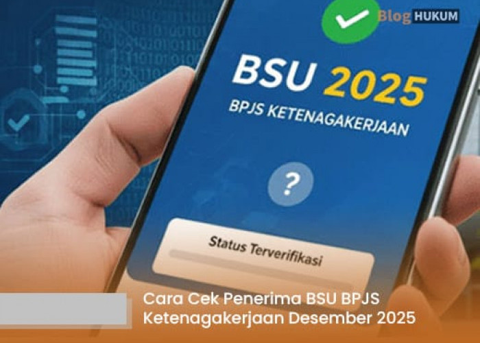 Cek Segera BSU BPJS Ketenagakerjaan Desember 2025, Status Pencairan, dan Syarat Penerima Sesuai Permenaker