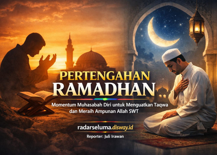 Pertengahan Ramadhan Momentum Muhasabah Diri untuk Menguatkan Taqwa dan Meraih Ampunan Allah SWT