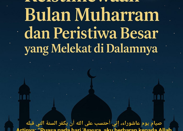 Keistimewaan Bulan Muharam dan Peristiwa Besar yang Melekat di Dalamnya