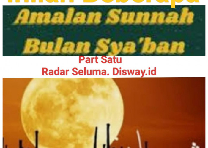 Inilah Beberapa Amalan Sunnah Yang Diajarkan Rasulullah SAW Di Bulan Syaban Part Satu 