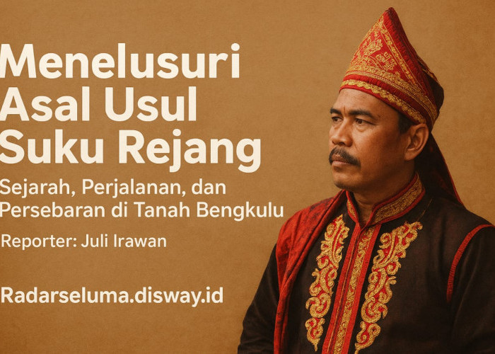 Menyelusuri Asal-Usul Suku Rejang: Sejarah Perjalanan dan Persebaran di Tanah Bengkulu