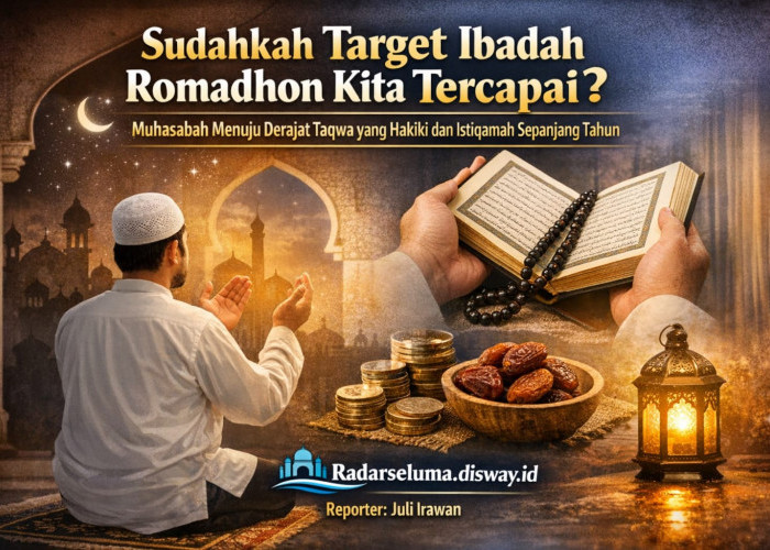 Sudahkah Target Ibadah Romadhon Kita Tercapai? Muhasabah Menuju Derajat Taqwa yang Hakiki dan Istiqamah 