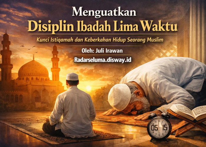 Menguatkan Disiplin Ibadah Lima Waktu: Kunci Istiqamah dan Keberkahan Hidup Seorang Muslim