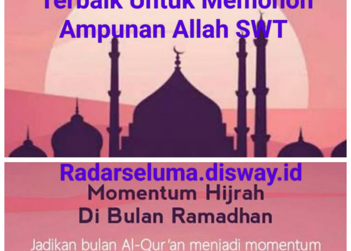 Ramadhan Momentum Terbaik Untuk Memohon Ampunan Allah SWT 