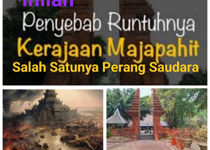 Inilah Penyebab Runtuhnya Kerajaan Majapahit Serta Bukti Peninggalan Sejarahnya 