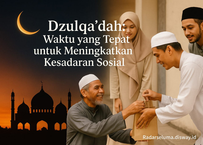 Dzulqa’dah: Waktu yang Tepat untuk Meningkatkan Kesadaran Sosial