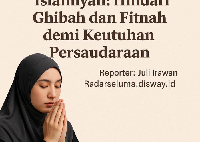 Menjaga Ukhuwah Islamiyah: Hindari Ghibah dan Fitnah demi Keutuhan Persaudaraan