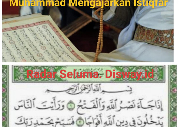 Dari Surat An-Nasr Nabi Muhammad Rasulullah SAW Mengajarkan Kita Beristigfar