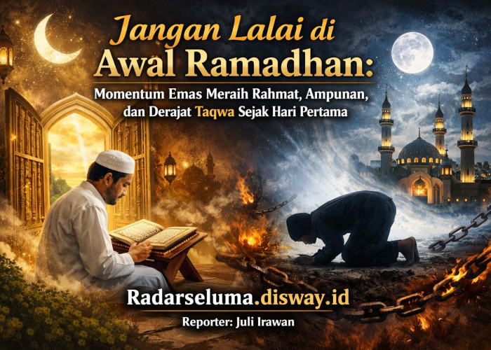 Jangan Lalai di Awal Ramadhan: Momentum Emas Meraih Rahmat, Ampunan, dan Derajat Taqwa Sejak Hari Pertama