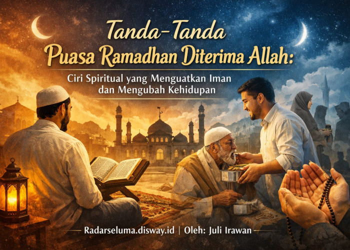 Tanda-Tanda Puasa Ramadhan Diterima Allah: Ciri Spiritual yang Menguatkan Iman dan Mengubah Kehidupan