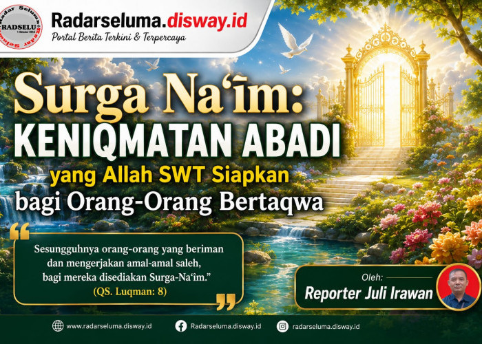 Surga Na‘īm: Keniqmatan Abadi yang Allah SWT Siapkan bagi Orang-Orang Bertaqwa