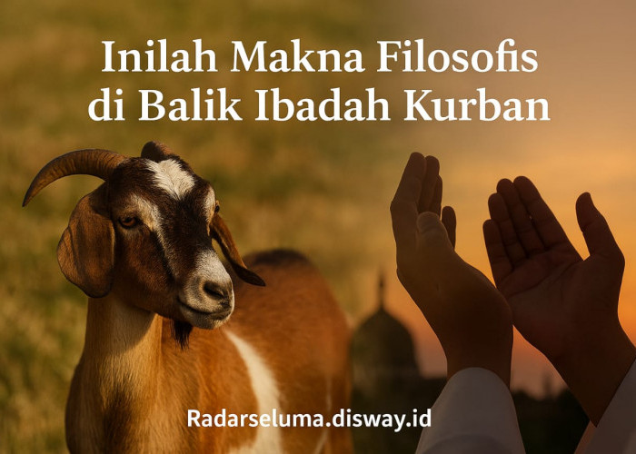 Inilah Makna Filosofis di Balik Ibadah Kurban, Berikut Penjelasannya