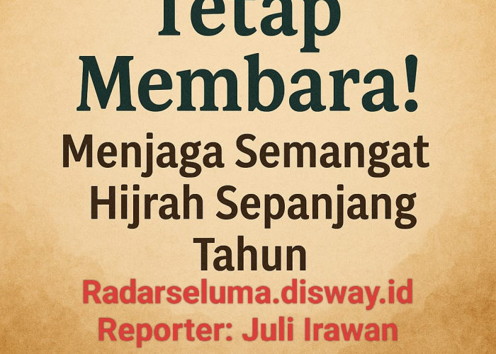 Tetap Membara! Menjaga Semangat Hijrah Sepanjang Tahun