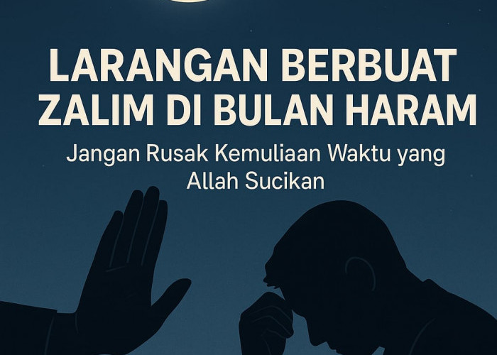 Larangan Berbuat Zalim di Bulan Haram