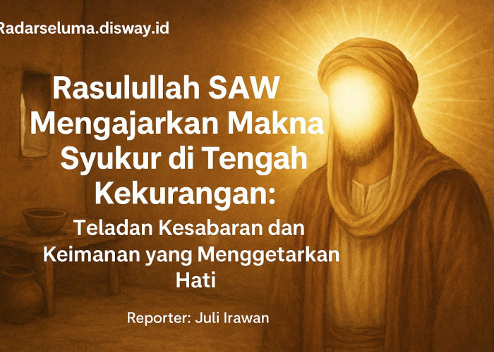 Rasulullah SAW Mengajarkan Makna Syukur di Tengah Kekurangan: Teladan Kesabaran, Keimanan yg Menggetarkan hati