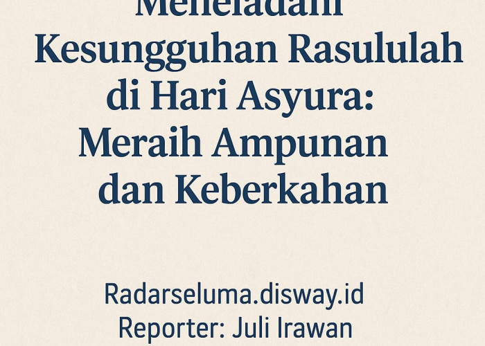 Meneladani Kesungguhan Rasulullah di Hari Asyura: Meraih Ampunan dan Keberkahan