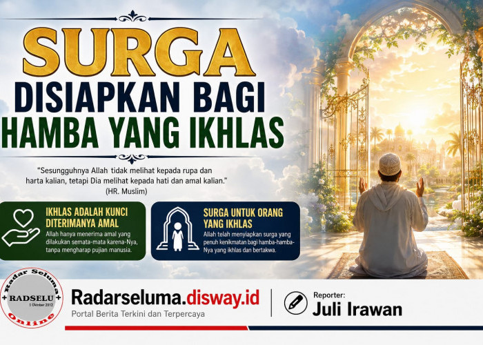 Surga yang Agung Telah Disiapkan bagi Hamba yang Ikhlas: Rahasia Amal yang Diterima di Sisi Allah SWT