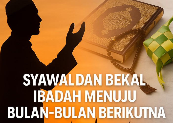 Syawal dan Bekal Ibadah Menuju Bulan-Bulan Berikutnya