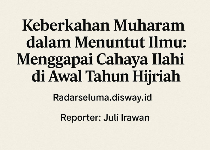 Keberkahan Muharam dalam Menuntut Ilmu: Menggapai Cahaya Ilahi di Awal Tahun Hijriah