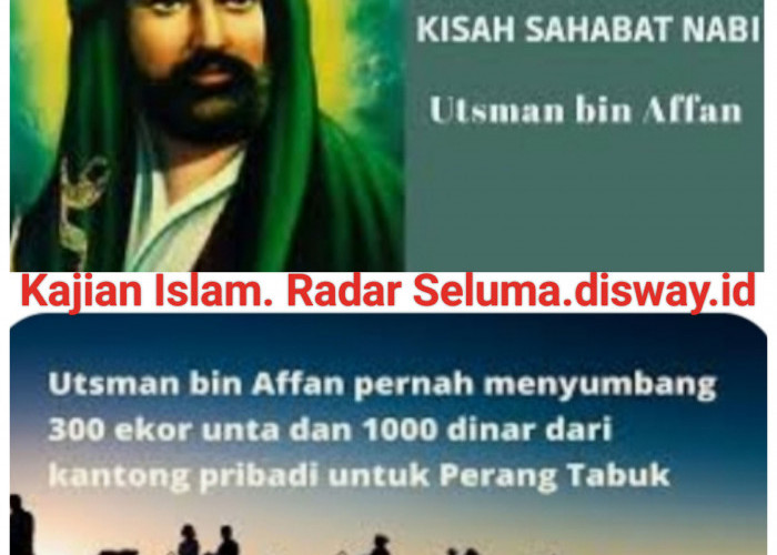 Kisah Khalifah Utsman bin Affan Sahabat Nabi Yang Dermawan dan Rendah Hati.