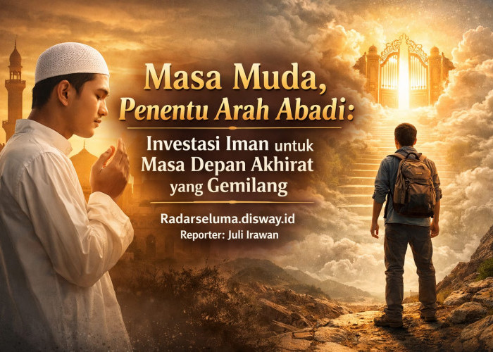 Masa Muda, Penentu Arah Abadi: Investasi Iman untuk Masa Depan Akhirat yang Gemilang