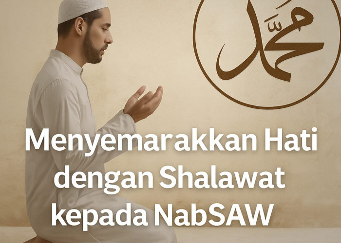 Menyemarakkan Hati dengan Shalawat kepada Nabi SAW