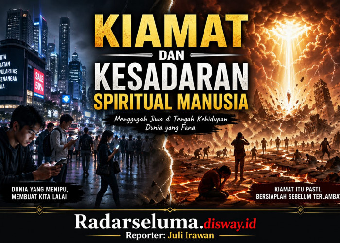 Kiamat dan Kesadaran Spiritual Manusia: Menggugah Jiwa untuk Kembali kepada Allah di Tengah Kehidupan Dunia